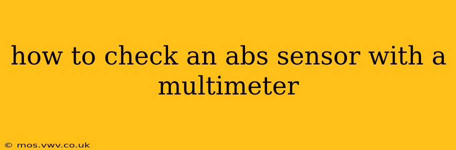 how to check an abs sensor with a multimeter