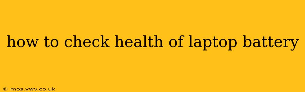 how to check health of laptop battery