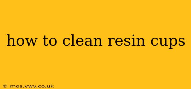 how to clean resin cups