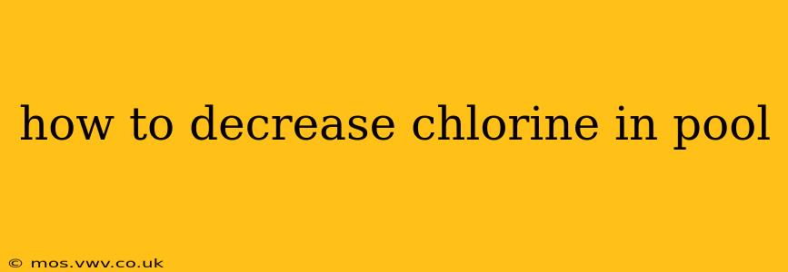 how to decrease chlorine in pool