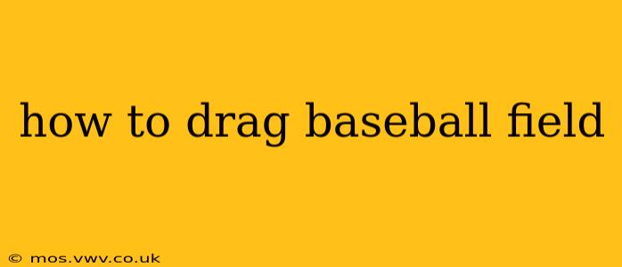 how to drag baseball field