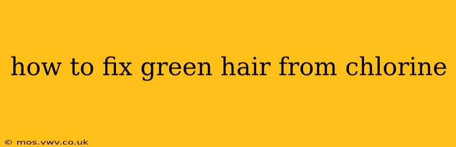 how to fix green hair from chlorine