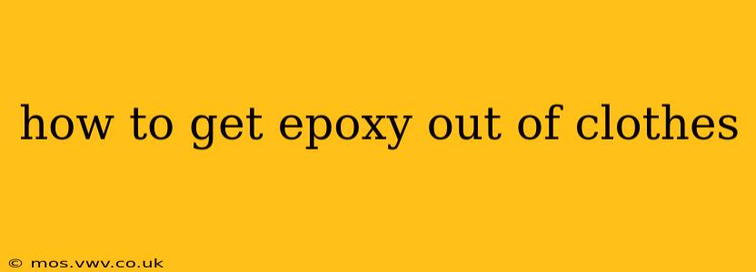 how to get epoxy out of clothes