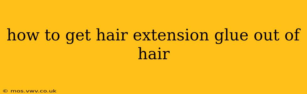 how to get hair extension glue out of hair