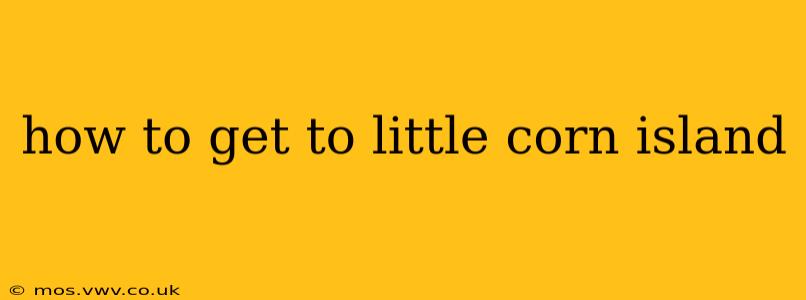how to get to little corn island