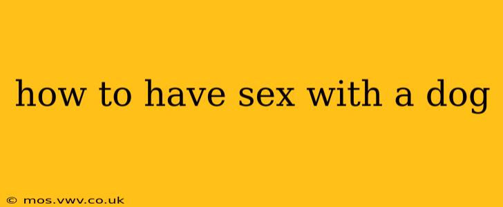 how to have sex with a dog