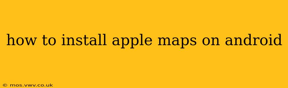 how to install apple maps on android
