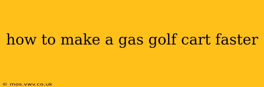 how to make a gas golf cart faster