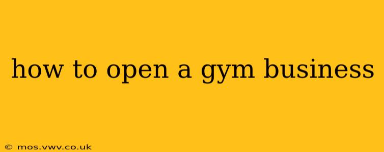 how to open a gym business