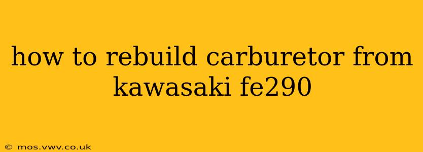 how to rebuild carburetor from kawasaki fe290
