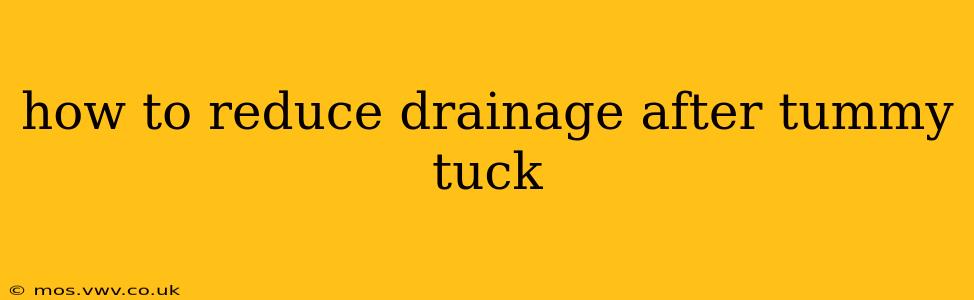 how to reduce drainage after tummy tuck
