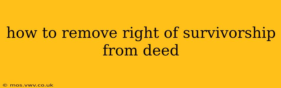 how to remove right of survivorship from deed