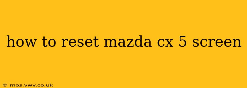 how to reset mazda cx 5 screen