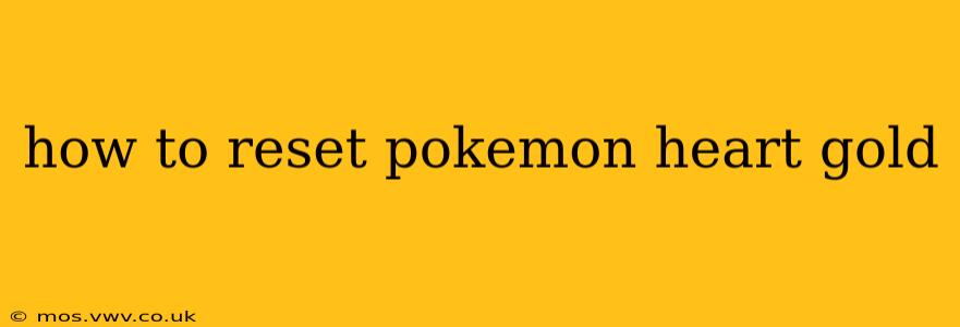 how to reset pokemon heart gold