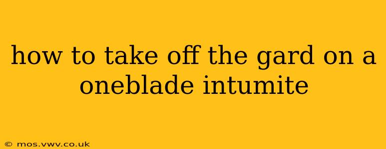 how to take off the gard on a oneblade intumite