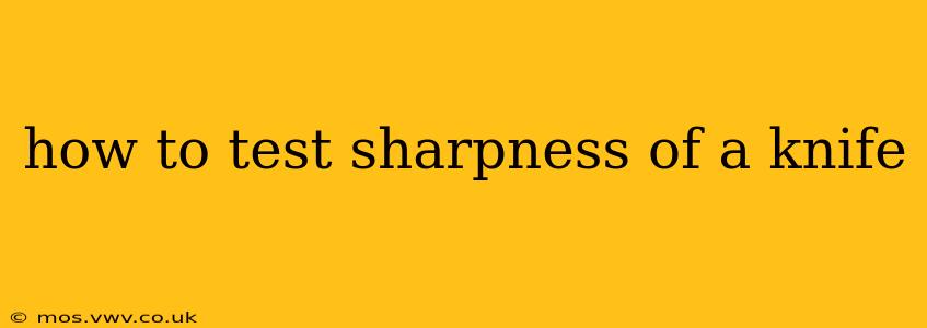 how to test sharpness of a knife