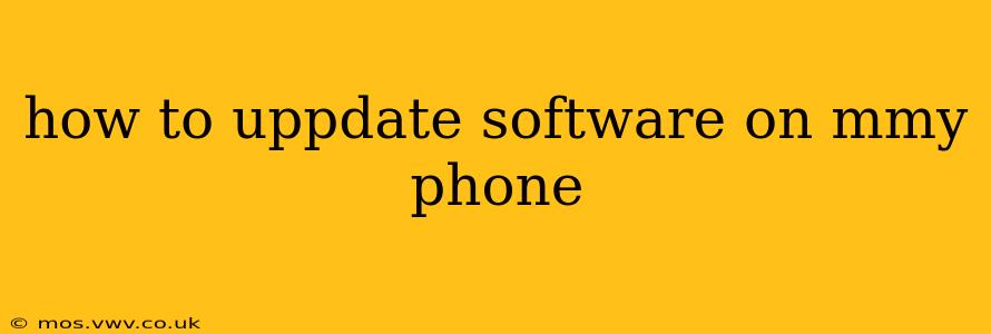 how to uppdate software on mmy phone