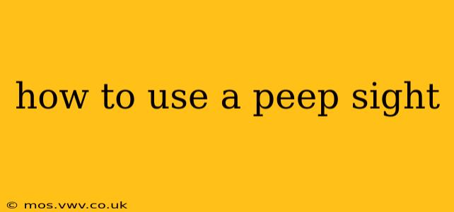 how to use a peep sight