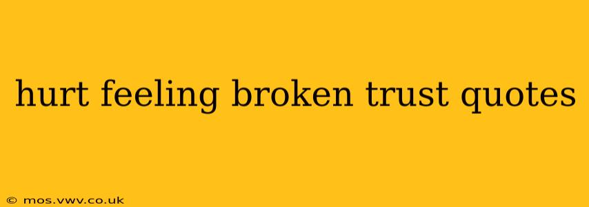 hurt feeling broken trust quotes