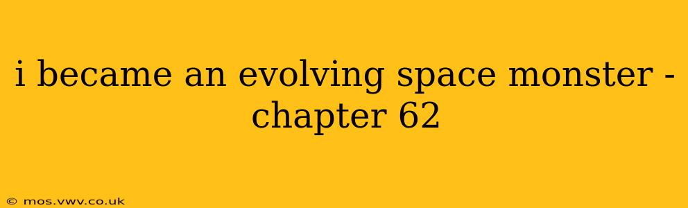 i became an evolving space monster - chapter 62