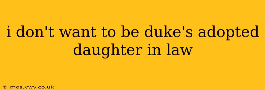 i don't want to be duke's adopted daughter in law