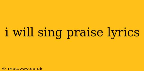 i will sing praise lyrics