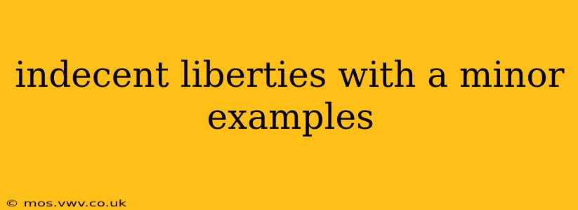 indecent liberties with a minor examples