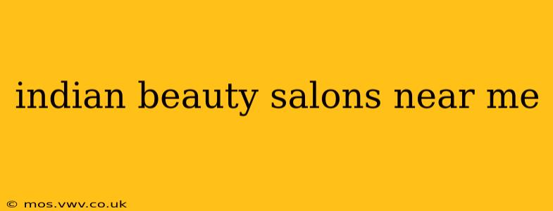 indian beauty salons near me