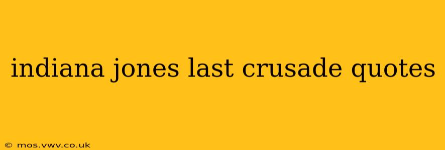 indiana jones last crusade quotes