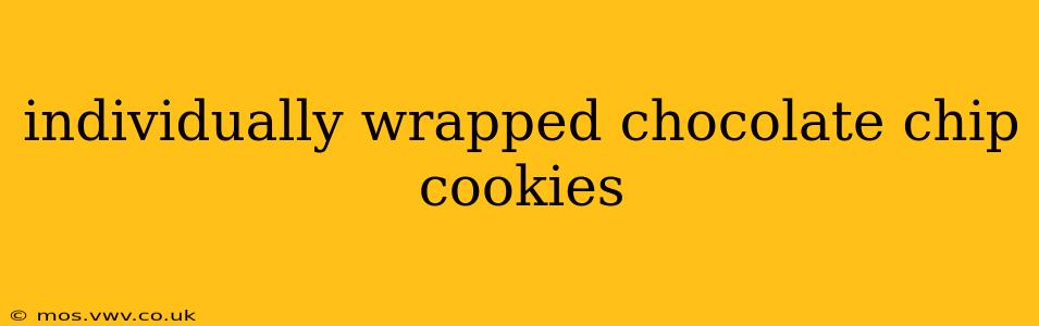 individually wrapped chocolate chip cookies