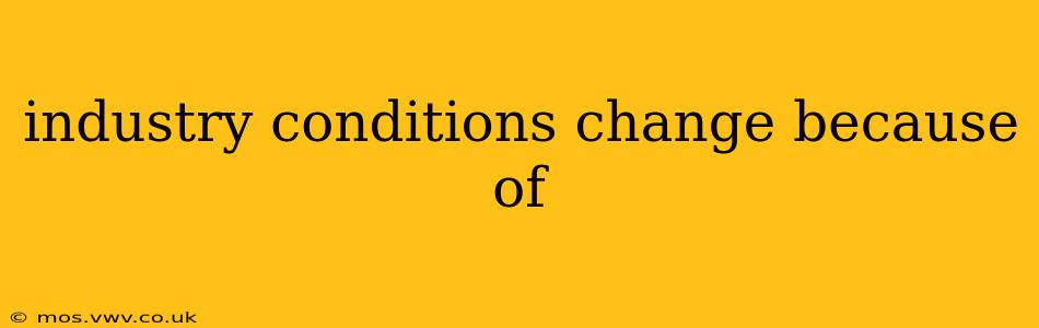 industry conditions change because of
