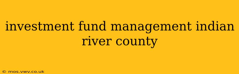 investment fund management indian river county