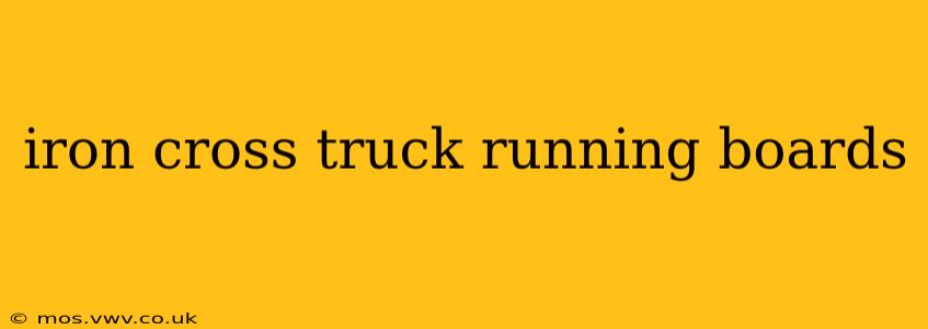 iron cross truck running boards