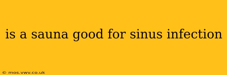 is a sauna good for sinus infection