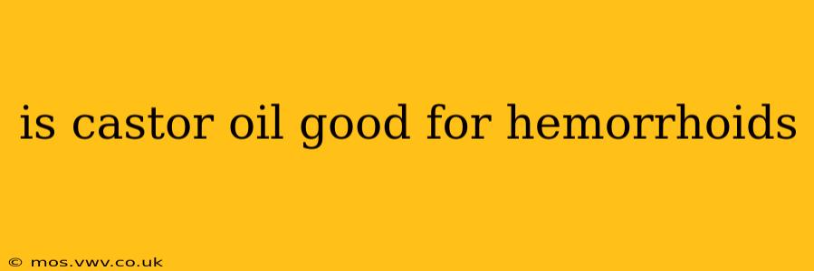 is castor oil good for hemorrhoids