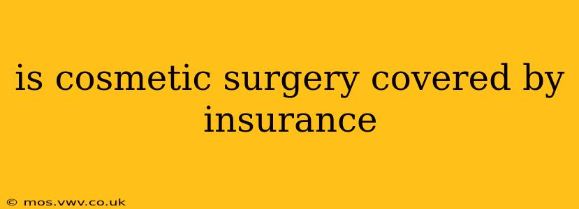 is cosmetic surgery covered by insurance