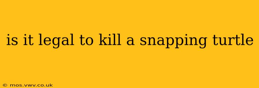 is it legal to kill a snapping turtle
