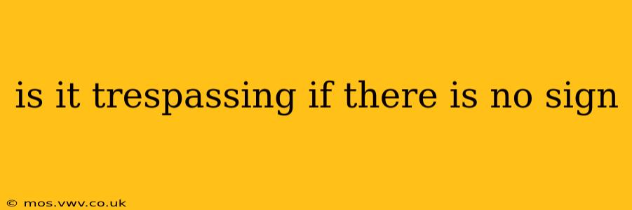 is it trespassing if there is no sign