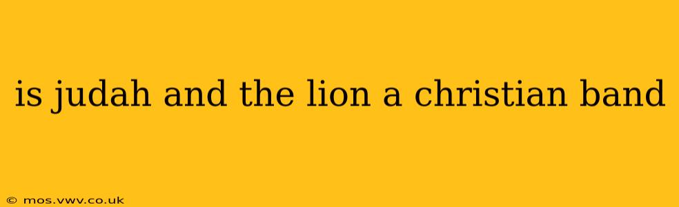 is judah and the lion a christian band