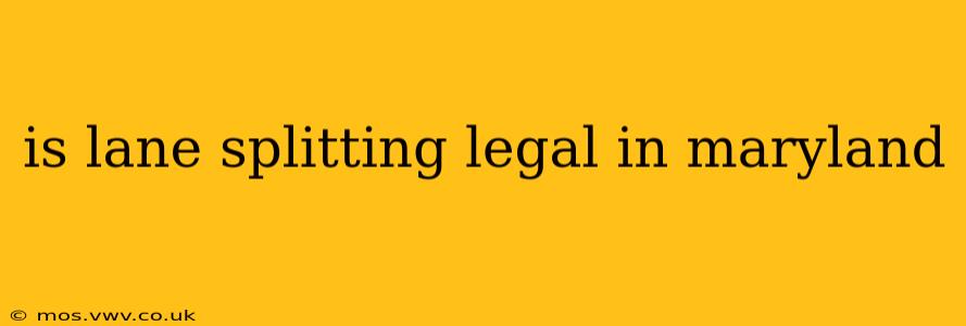 is lane splitting legal in maryland