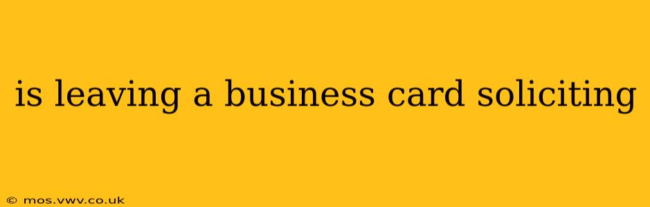 is leaving a business card soliciting