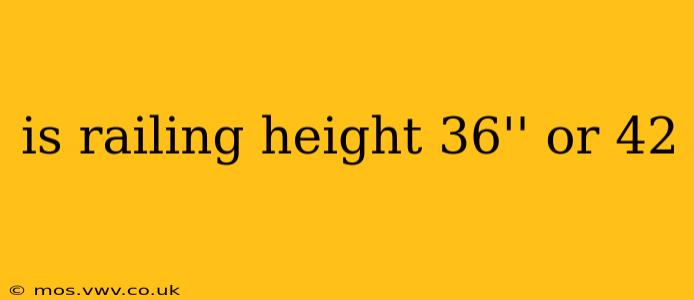 is railing height 36'' or 42