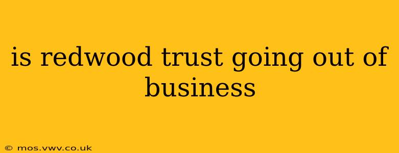is redwood trust going out of business