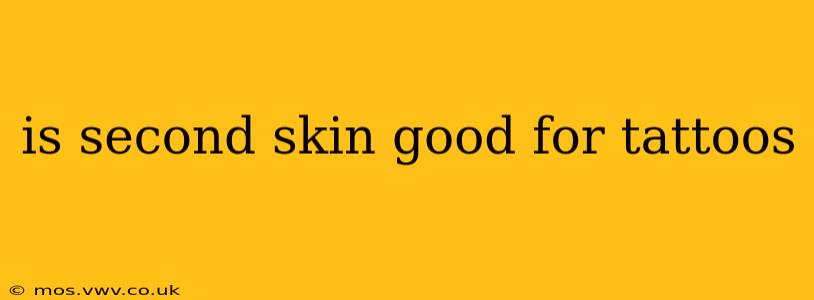 is second skin good for tattoos