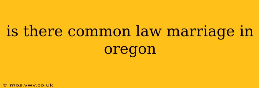 is there common law marriage in oregon