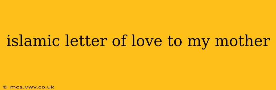 islamic letter of love to my mother