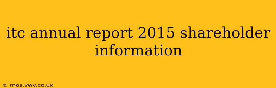 itc annual report 2015 shareholder information