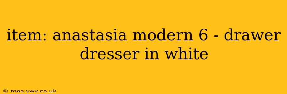 item: anastasia modern 6 - drawer dresser in white