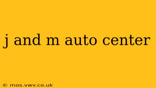 j and m auto center