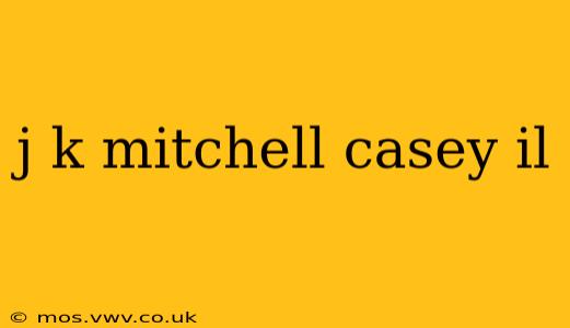 j k mitchell casey il